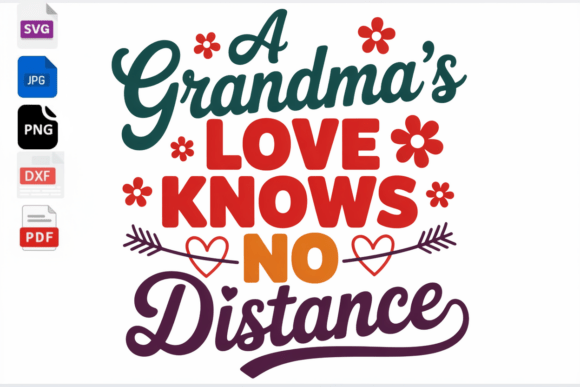 Grandmas Love Knows No Distance SVG: Graphics for Crafts & Heartfelt Content