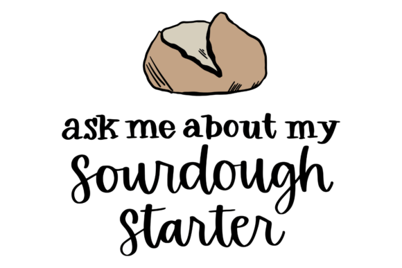 Home Baker, Sourdough Starter Graphics for Crafts
